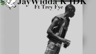Jaywiddak x Trey Fye IDK