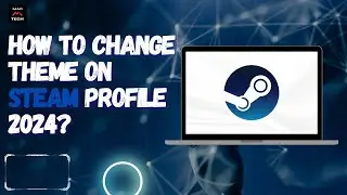 How to Change Theme on Steam Profile 2024?