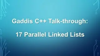 Gaddis C++ Talk-through: 17 Parallel Linked Lists