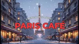 𝐏𝐀𝐑𝐈𝐒 𝐂𝐀𝐅𝐄́ 🌸 A Cozy Parisian Caf&eacute; &mdash; Soft French Jazz Ambience
