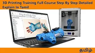 3D Printing Training Full Course | Step-by-Step Detailed Explanation in Tamil