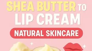 Turn Shea Butter into Lip Cream | Natural Skincare Flashback Tutorial