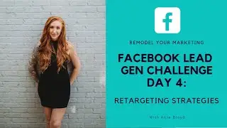 Remodel your Marketing Challenge Day 4: Retargeting to turn Cold Audiences to Hot Leads