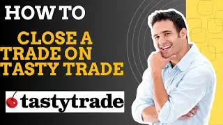 How to close a trade on TastyTrade l S M Tech