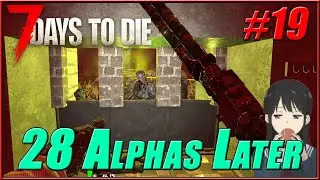 7 Days to Die #19 | 28 Alphas Later mod | Кровавая ночь 28ого дня!