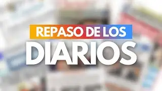REPASO DE LA TAPA DE LOS DIARIOS