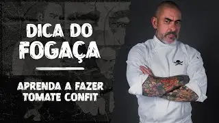 Como fazer o tomate confit do Foga&ccedil;a em casa? | Dica do Foga&ccedil;a
