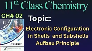 Electronic Configuration in Shells and Subshells | Chapter No. 02 | 11th Chemistry New Book