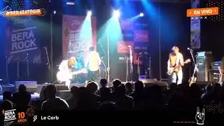 Le Corb - En vivo Bera Rock 2018 - Full Show