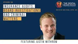 Insurance Audits, Board Investigations & Criminal Matters-w/ Attorneys Justin Withrow & Matt Odgers