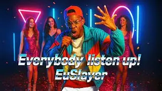 2025  Eurodance - EuSlayer - Everybody listen up!