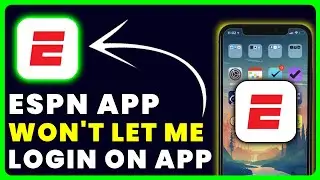 ESPN App Won't Let Me Log In: How to Fix ESPN App Won't Let Me Log In