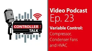 S1 Ep23 - &ldquo;Variable Control: Compressor, Condenser Fans and HVAC&rdquo; | Controller Talk Podcast