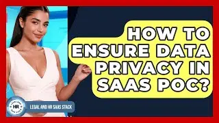 How To Ensure Data Privacy In SaaS POC? - Legal And HR SaaS Stack