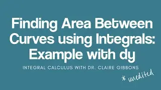 Area Between Curves Examples: Integrating with Respect to y