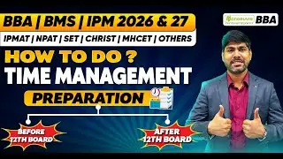 IPM/BBA/BMS 2026 : How To Prepare & Manage Time Before & After 12th Board