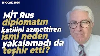 MİT Rus diplomatın katilini azmettiren ismi neden kendi yakalamadı da teşhir etti? | Murat Yetkin