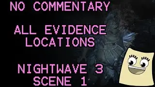 [ Warframe ] Nightwave 3 Scene 1 Evidence Locations in 1 minute