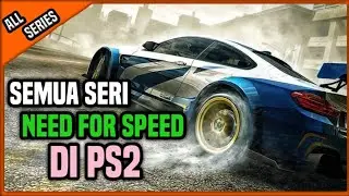 SEMUA SERI NEED FOR SPEED (NFS) YANG ADA DI PS2