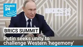 Putin seeks unity at BRICS summit to challenge Western 'hegemony' &bull; FRANCE 24 English