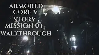 Armored Core V - Story Mission 04 - Walkthrough No Commentary