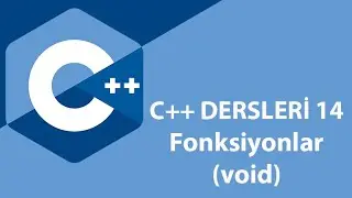 C++ Dersleri 14 - Fonksiyonlar (void )