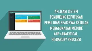Aplikasi Sistem Pendukung Keputusan Pemilihan Beasiswa Sekolah Menggunakan Metode AHP