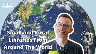 Small and Rural Libraries Around the World!