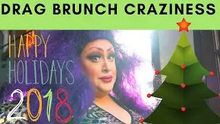 Best Drag Queen HOLIDAY Brunch | Living the life | Dori Chronicles 2018