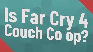Is Far Cry 4 Couch Co op?