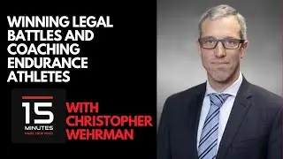 Winning Legal Battles and Coaching Endurance Athletes With Christopher Wehrman
