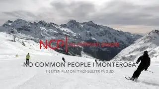 En liten film om IT-konsulter p&aring; glid - NCP No Common People i Monterosa 2019