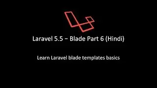 Laravel 5.5 in Hindi - Blade Part 6