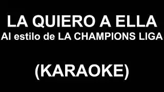 La Champions Liga - La quiero a ella (KARAOKE)