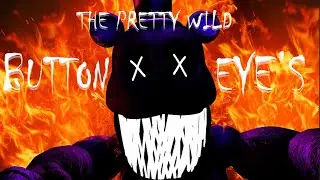 THE PRETTY WILD - BUTTON EYES {SFM/FNAF}