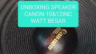 UNBOXING SPEAKER CANON 12INCWOOFER+10INC WOOFER