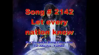 #2142- Let Every Nation Know - (from Psalm 105:16-42)
