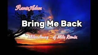 JEDAG JEDUG!!! DJ Milu - Bring Me Back - Miles Away ( New Remix)