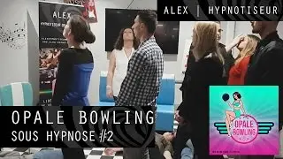 Hypnose - Opale Bowling sous hypnose #2 - Inductions | Alex Hypnotiseur