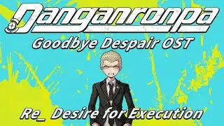 Re_ Desire for Execution (Extended) | Danganronpa 2: Goodbye Despair OST