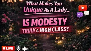 Is Modesty Truly An High Class? Girls to Girls (Episode 3)