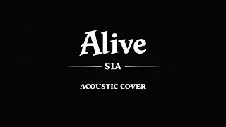 Alive - Sia (Acoustic Cover) With Lyrics