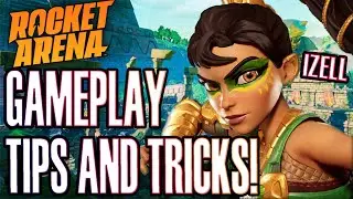 Rocket Arena: Gameplay Tips and Tricks Izell Beginner's Guide
