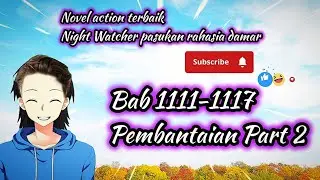 Bab 1111-1117 Pembantaian part 2 #novelactionterbaik #novelkonglomerat #novelaudiochannel
