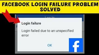 How To Solve Facebook Login Failure Problem || Solve 