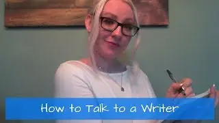 How to Talk to a Writer - Lenn Woolston