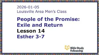 BSF Lecture Exile & Return Lesson 14, Esther 3-7, 2026-01-05 (Live)