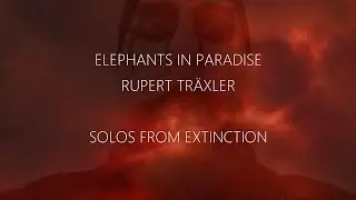 Rupert Tr&auml;xler from Elephants in Paradise: Solos from Extinction