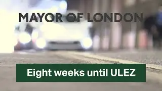 Eight weeks until ULEZ