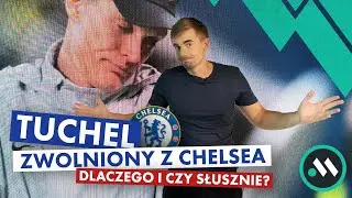 DLACZEGO CHELSEA ZWOLNIŁA THOMASA TUCHELA?